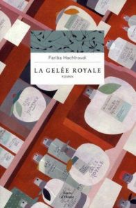 La gelée royale - Hachtroudi Fariba