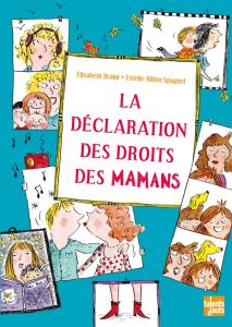 La déclaration des droits des mamans - Brami Elisabeth - Billon-Spagnol Estelle