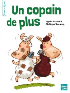 Un copain de plus - Laroche Agnès - Bucamp Philippe