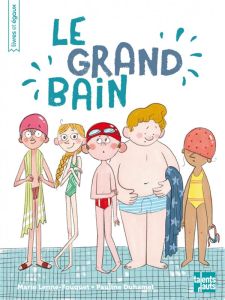 Le grand bain - Lenne-Fouquet Marie - Duhamel Pauline