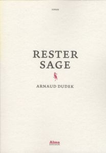 Rester sage - Dudek Arnaud