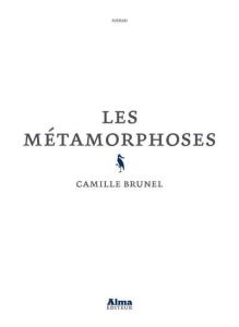 Les métamorphoses - Brunel Camille