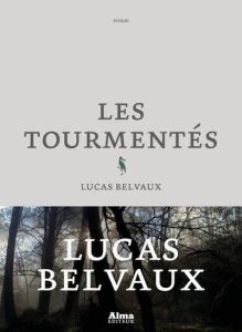 Les tourmentés - Belvaux Lucas