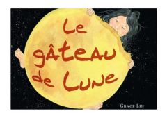 Le gâteau de lune - Lin Grace - Renan Gaël