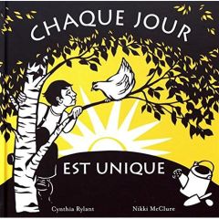 Chaque jour est unique - Rylant Cynthia - McClure Nikki - Renan Gaël