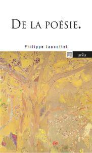 De la poésie - Jaccottet Philippe - Chalard Reynald André