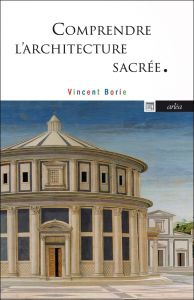 Comprendre l'architecture sacrée. L'incandescence de l'ombre - Borie Vincent