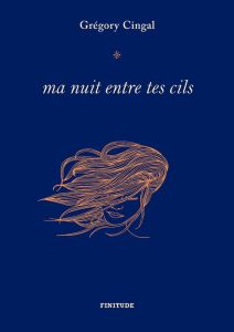 Ma nuit entre tes cils - Cingal Grégory