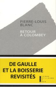 Retour à Colombey - Blanc Pierre-Louis