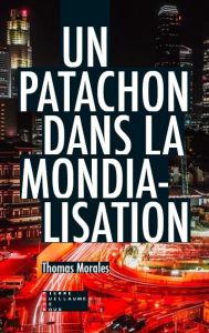 Un patachon dans la mondialisation. Chroniques vintage - Morales Thomas