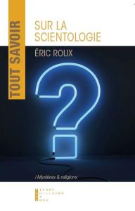 Tout savoir sur la scientologie - Roux Eric - Pansier Frédéric-Jérôme