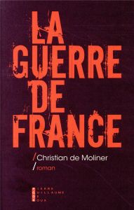 La guerre de France - Moliner Christian de