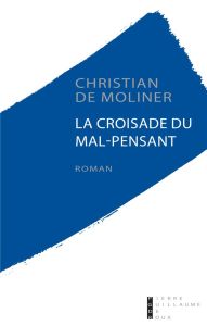 La croisade du mal-pensant - Moliner Christian de