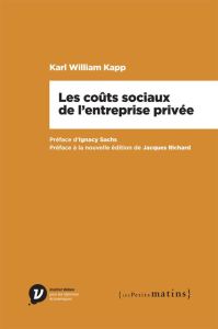 Les coûts sociaux de l'entreprise privée - Kapp William - Richard Jacques - Sachs Ignacy