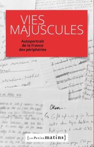 Vies majuscules. Autoportrait de la France des périphéries - Zambeaux Édouard - Vaillant Emmanuel - Derigny Jér