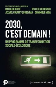 Dix ans pour changer la France ! Un programme de transformation sociale-écologique pour 2030 - Méda Dominique - Kalinowski Wojtek - Dupré Mathild
