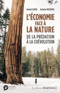 L'économie face à la nature. De la prédation à la coévolution - Levrel Harold - Missemer Antoine