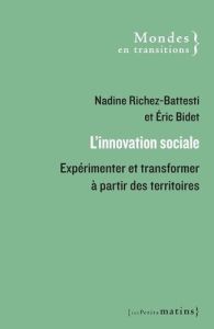 L'innovation sociale. Expérimenter et transformer à partir des territoires - Bidet Eric - Richez-Battesti Nadine