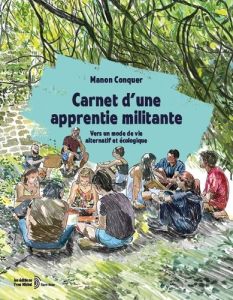 Carnet d'une apprentie militante. Vers un mode de vie alternatif et écologique - Conquer Manon