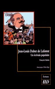 Jean-Louis Dubut de Laforest. Un écrivain populaire - Salaün François - Pagès Alain