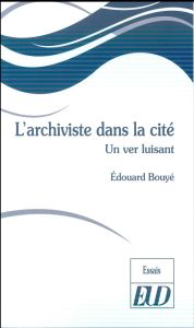 L'archiviste dans la cité. Un ver luisant - Bouyé Edouard