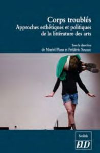 Corps troublés. Approches esthétiques et politiques de la littérature et des arts - Plana Muriel - Sounac Frédéric