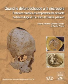 Revue archéologique de l'Est Supplément N° 46 : Quand le défunt échappe à la nécropole. Pratiques ri - Delattre Valérie - Auxiette Ginette - Pinard Estel