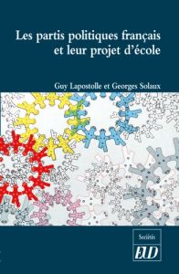 Les partis politiques français et leur projet d'école - Lapostolle Guy - Solaux Georges