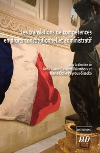 Les translations de compétences en droits constitutionnel et administratif - Cassard-Valembois Anne-Laure - Peyroux-Sissoko Mar