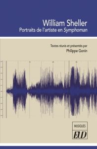 William Sheller. Portraits de l'artiste en Symphoman - Tosser Grégoire - Gonin Philippe