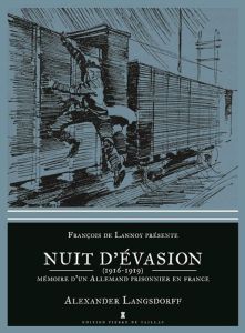 Nuit d'évasion. Souvenir d'un allemand prisonnier en France (1916-1919) - Langsdorff Alexander - Lannoy François de