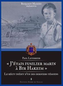 J'étais fusilier marin à Bir Hakeim. Le récit inédit d'un des derniers témoins - Massieu Benjamin