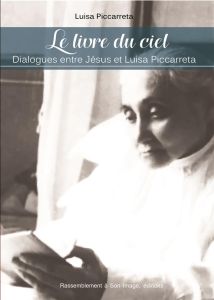 Le livre du ciel. Dialogues entre Jésus et Luisa Piccarreta - Piccarreta Luisa