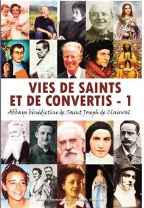 Vies de saints et de convertis. Tome 1 - BENEDICTINS DE L'ABB