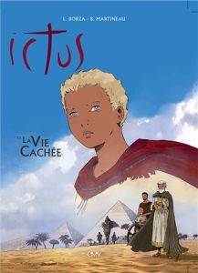 Ictus Tome 3 : La vie cachée - Borza Luc - Martineau Bruno - Haillot Pascal - Bon