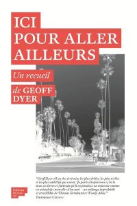 Ici pour aller ailleurs - Dyer Geoff - Demarty Pierre