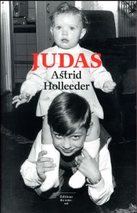 Judas. Une chronique familiale - Holleeder Astrid - Zwerver-Berret Brigitte - Pétre