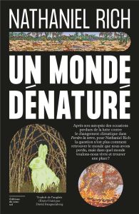 Un monde dénaturé - Rich Nathaniel - Fauquemberg David