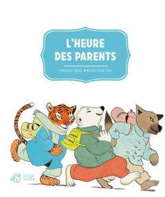 L'heure des parents - Bruel Christian - Claveloux Nicole