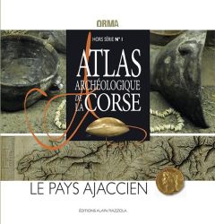 Atlas archéologique de la Corse. Le pays ajaccien - Leandri Franck