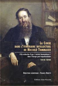 La Corse dans l'itinéraire intellectuel de Noccolo Tommaseo. A la recherche d'une variété harmonieus - Beretti Francis