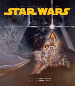 Star Wars. Les plus belles affiches - Struzan Drew - Kastel Roger - Berrée Maxime