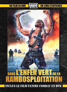 Dans l'enfer vert de la rambosploitation. Avec le film Ultime Combat, avec 1 DVD - Gaillard Claude