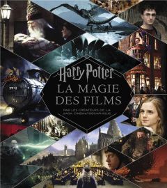 Harry Potter. La magie des films par les créateurs de la saga cinématographique - Sibley Brian