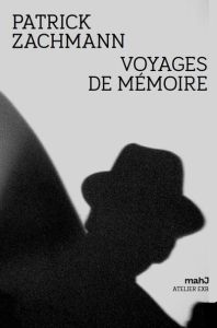 Voyages de mémoire - Zachmann Patrick - Schnapper Dominique