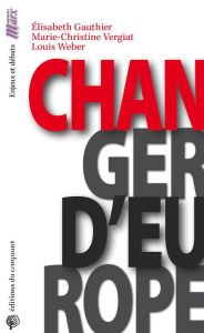 Changer d'Europe - Gauthier Elisabeth - Vergiat Marie-Christine - Web