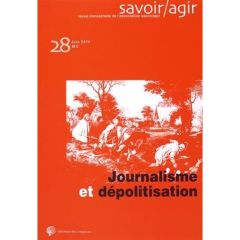 Savoir/Agir N° 28, juin 2014 : Journalisme et depolitisation - Lebaron Frédéric