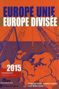 Europe unie, Europe divisée. Transform! Yearbook 2015 - Crozat Dominique - Gauthier Elizabeth - Weber Loui