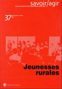 Savoir/Agir N° 37, septembre 2016 : Jeunesses rurales - Lemêtre Claire - Orange Sophie