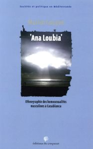 Ana Loubia. Ethnographie des homosexualités masculines à Casablanca - Gouyon Marien - Kadri Aissa